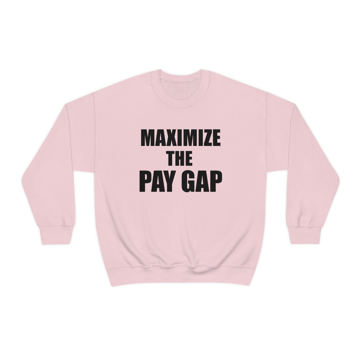 Maximize The Pay Gap Crewneck