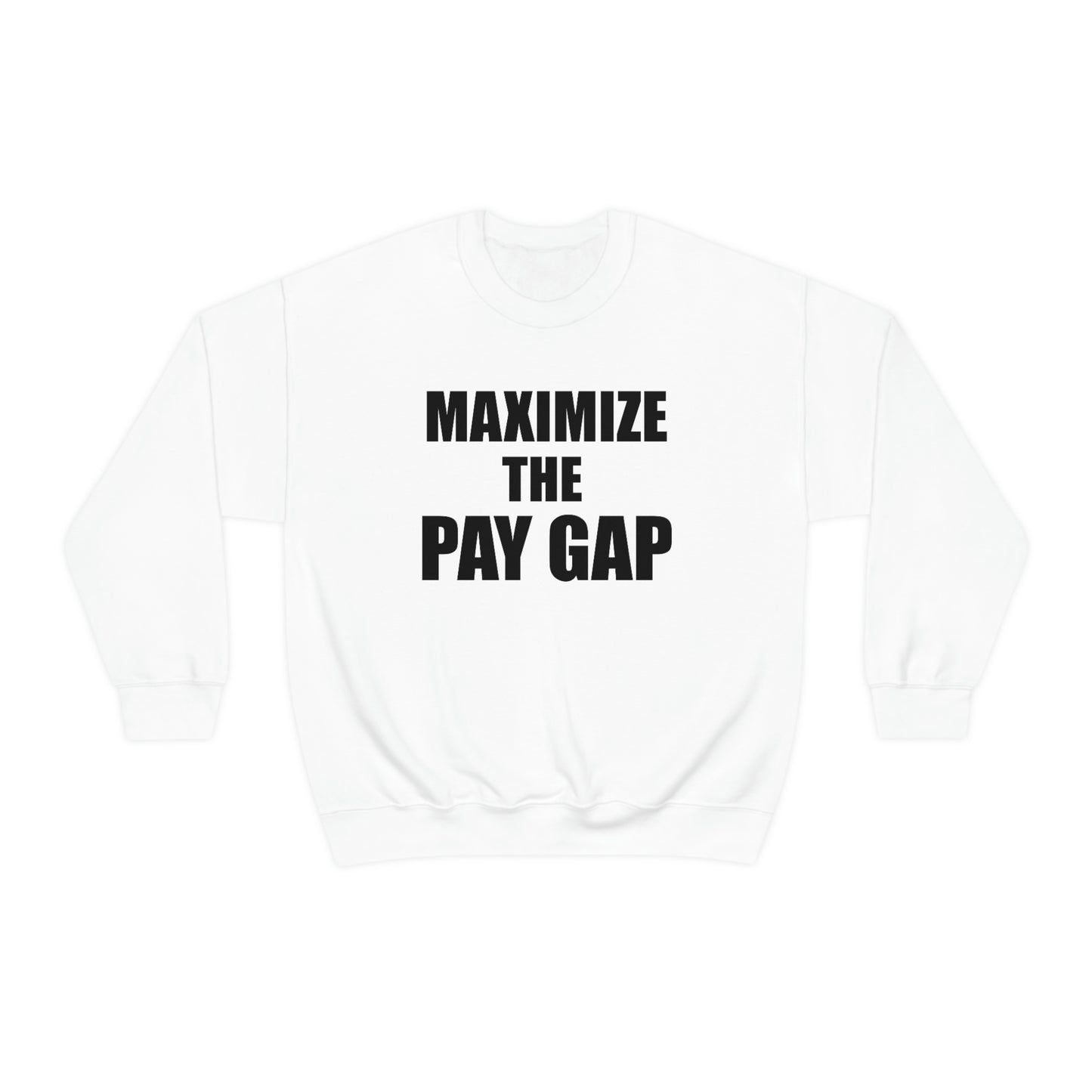 Maximize The Pay Gap Crewneck