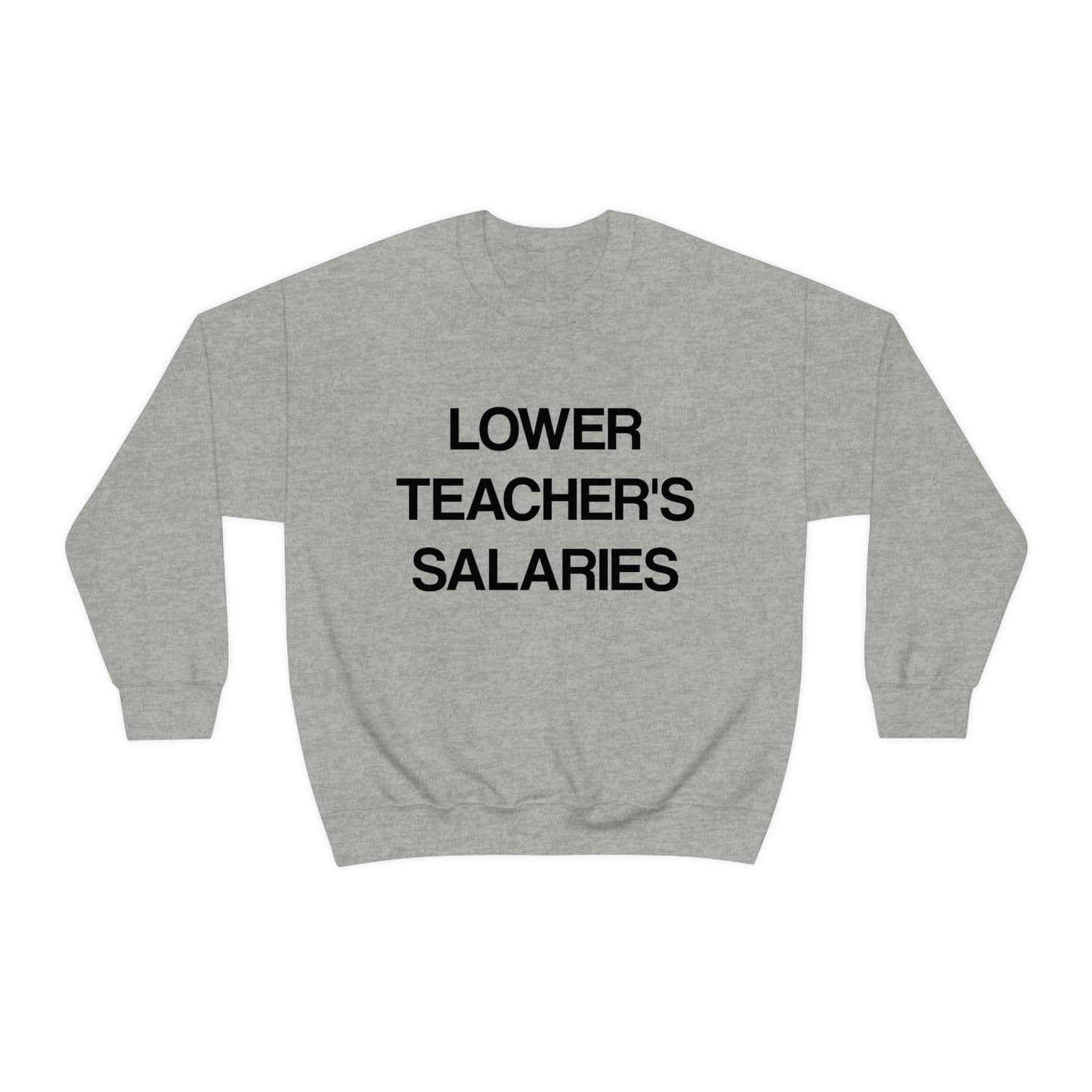 Lower Teacher's Salaries Crewneck