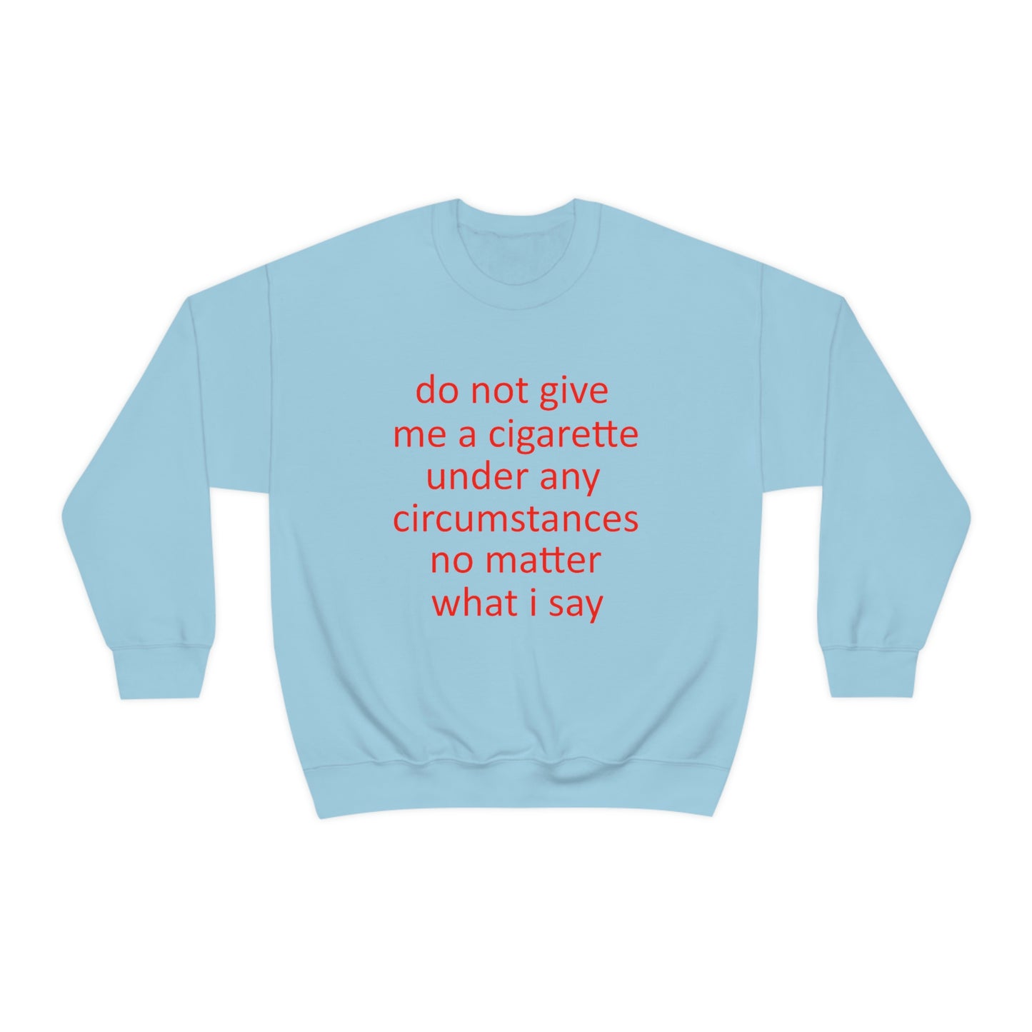 Do Not Give Me A Cigarette Crewneck