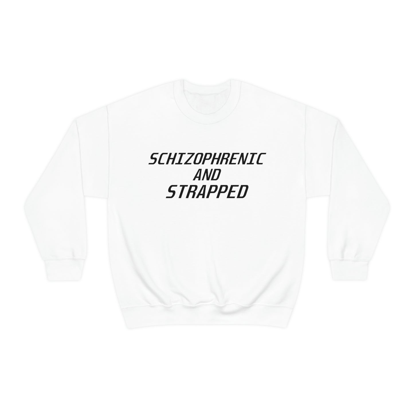 Schizophrenic And Strapped Crewneck