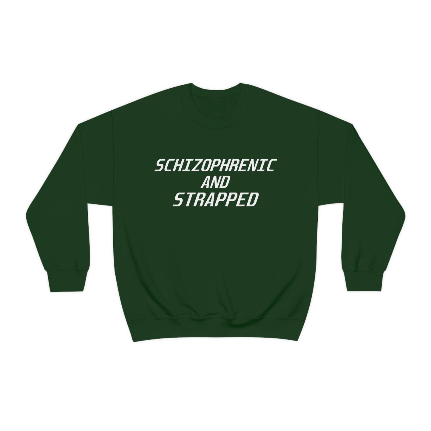 Schizophrenic And Strapped Crewneck