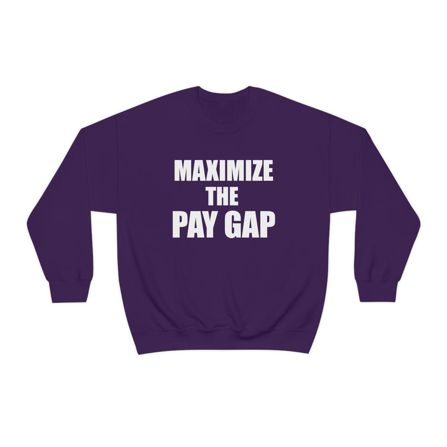 Maximize The Pay Gap Crewneck