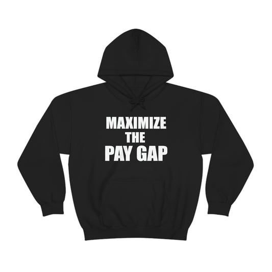 Maximize The Pay Gap Hoodie