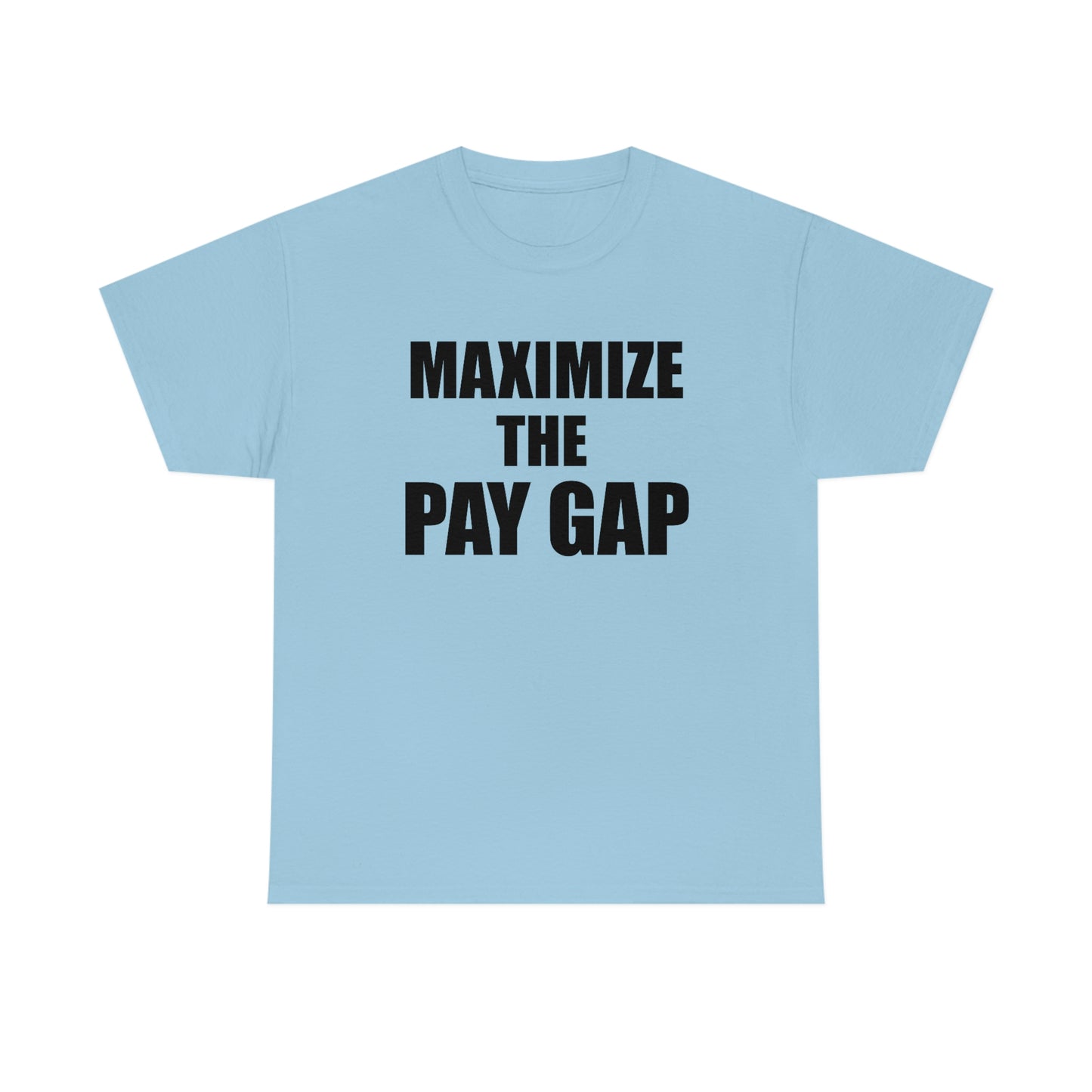 Maximize The Pay Gap Tee