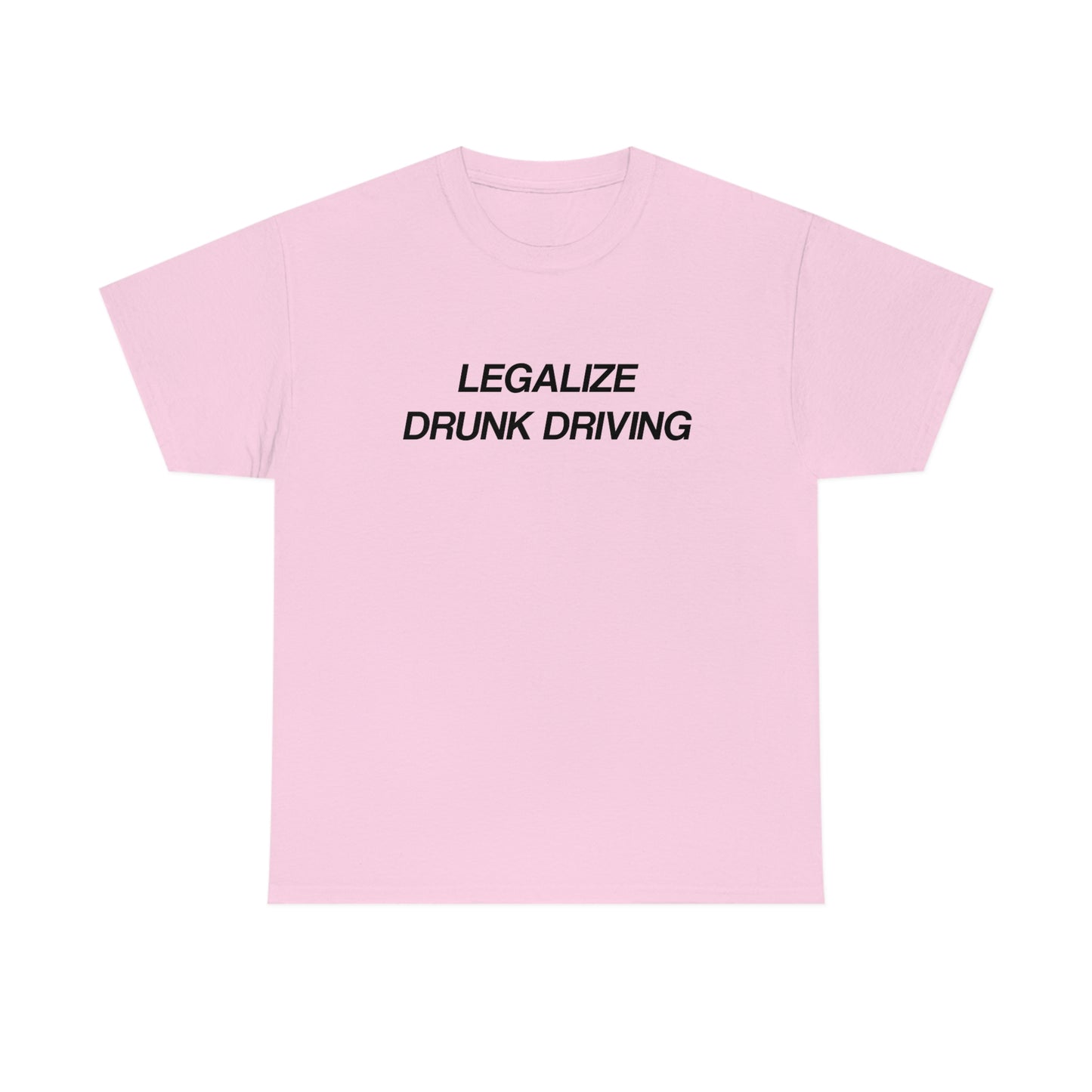 Legalize Drunk Driving Tee