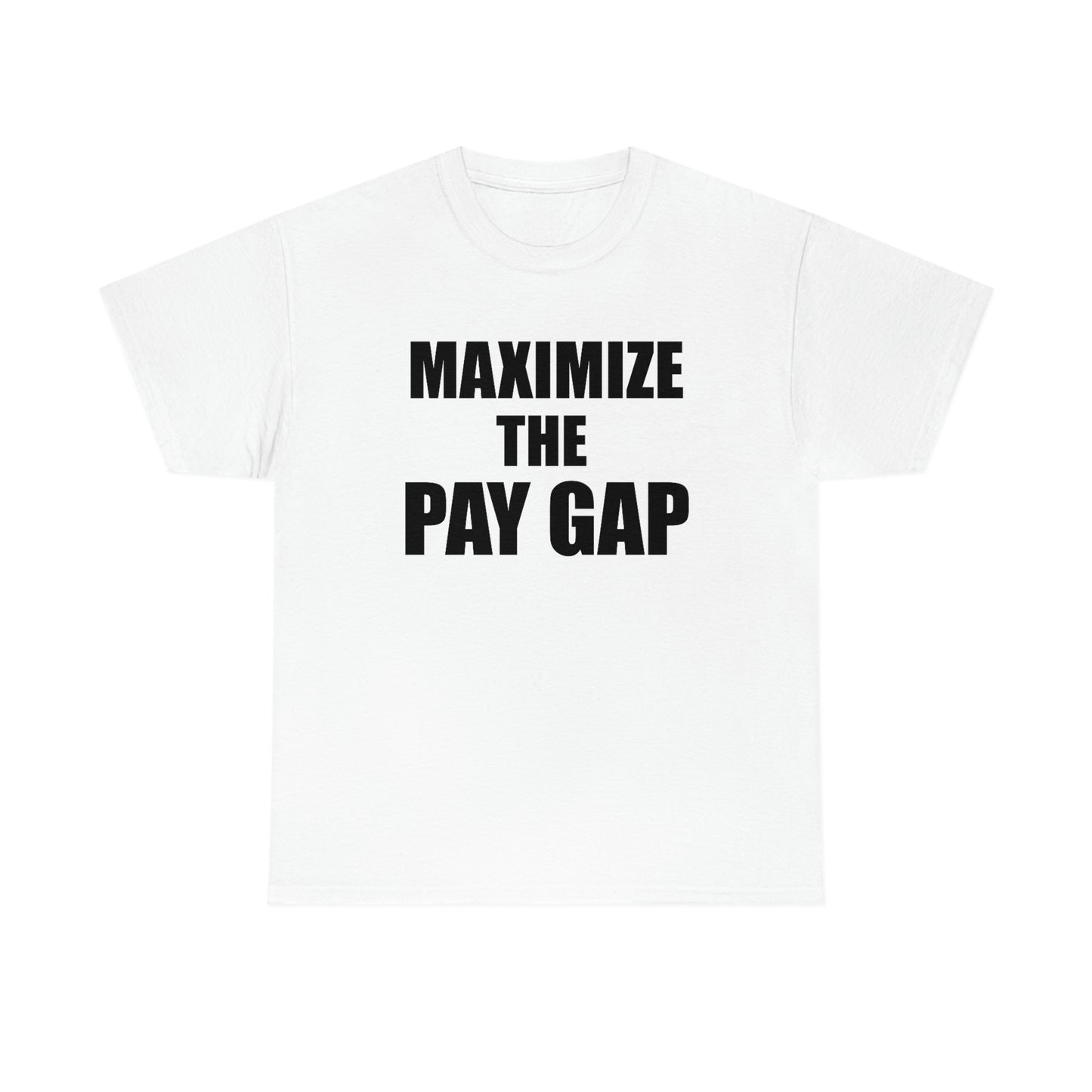 Maximize The Pay Gap Tee