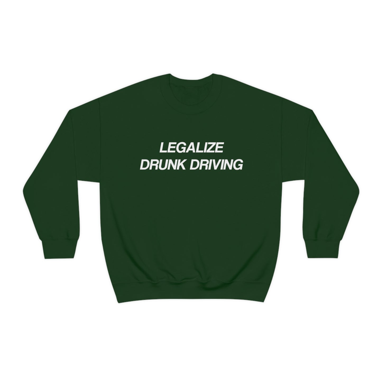 Legalize Drunk Driving Crewneck