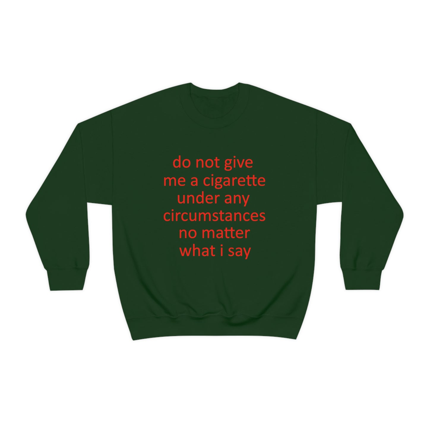 Do Not Give Me A Cigarette Crewneck