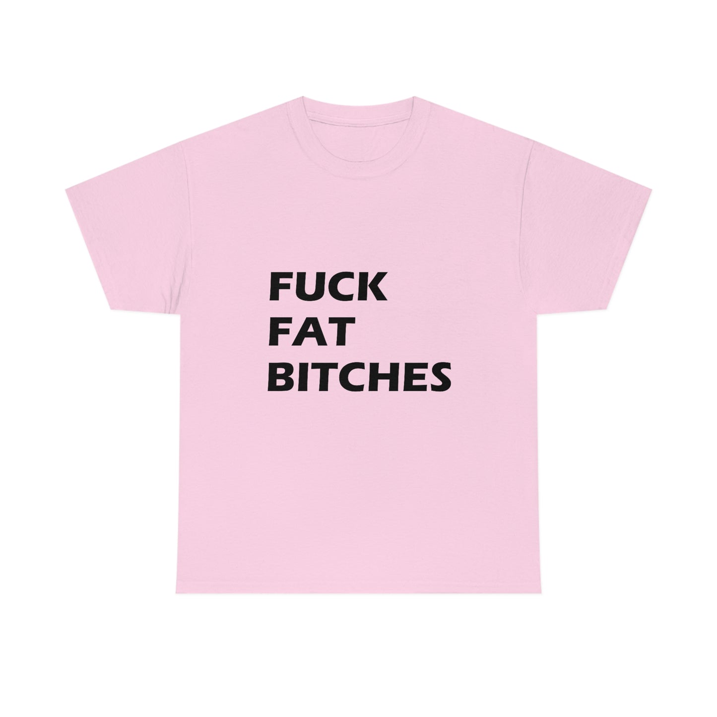 Fuck Fat Bitches Tee