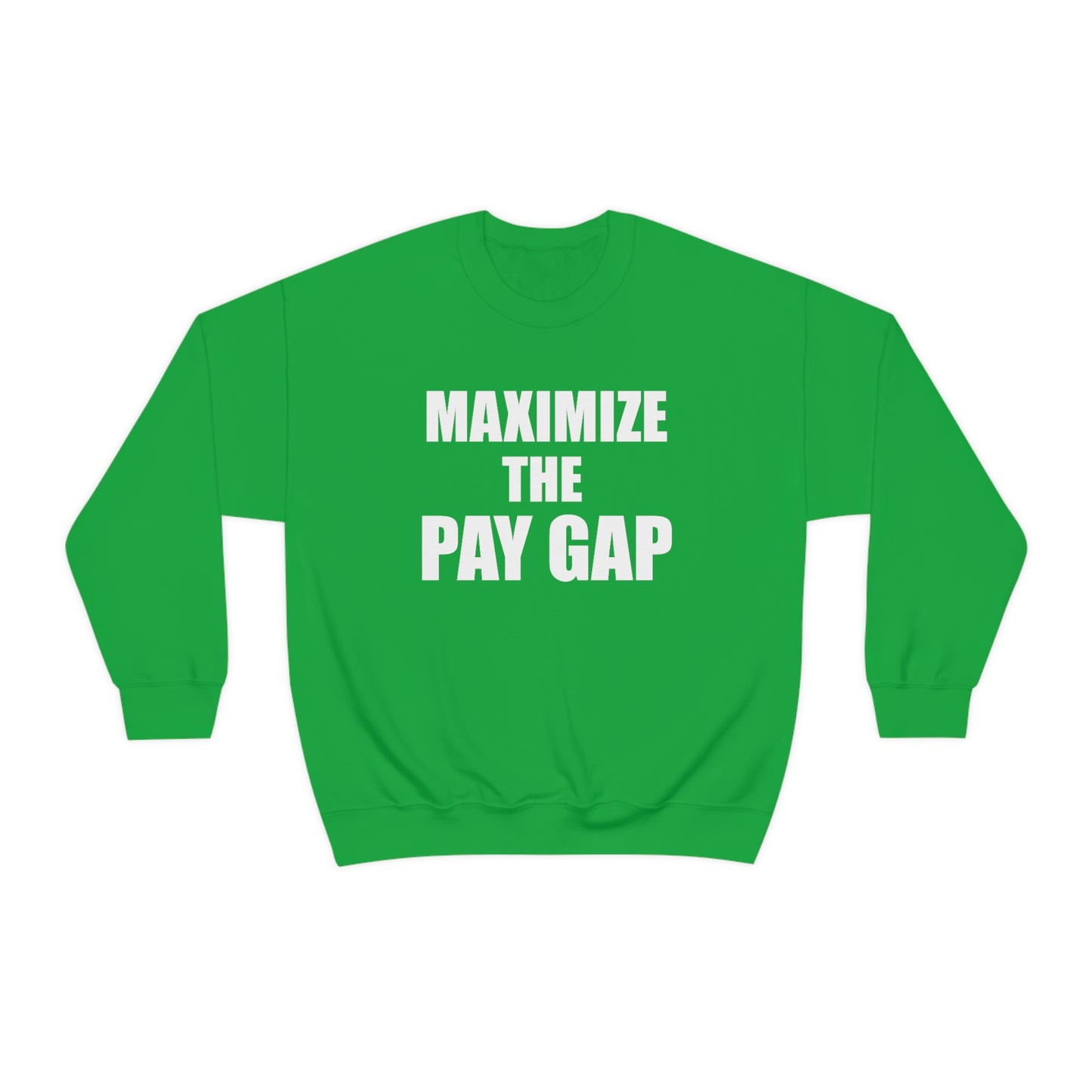 Maximize The Pay Gap Crewneck