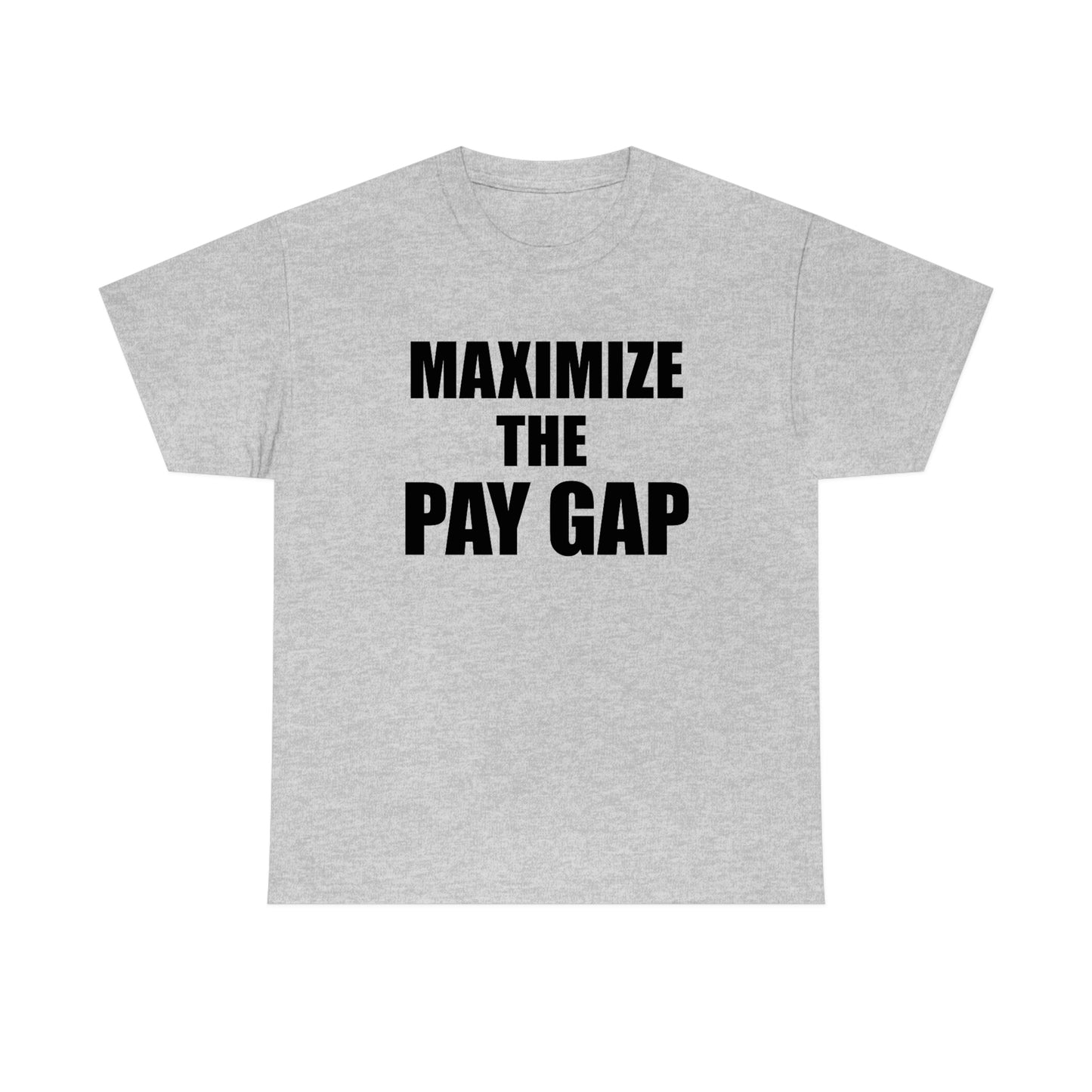 Maximize The Pay Gap Tee