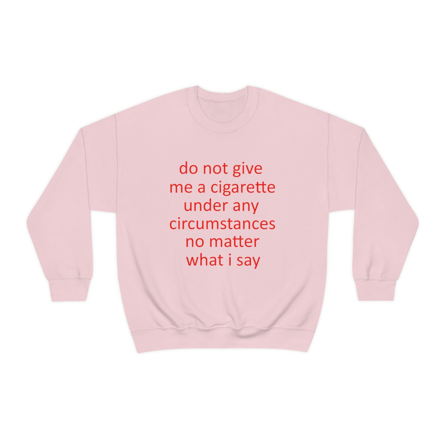 Do Not Give Me A Cigarette Crewneck