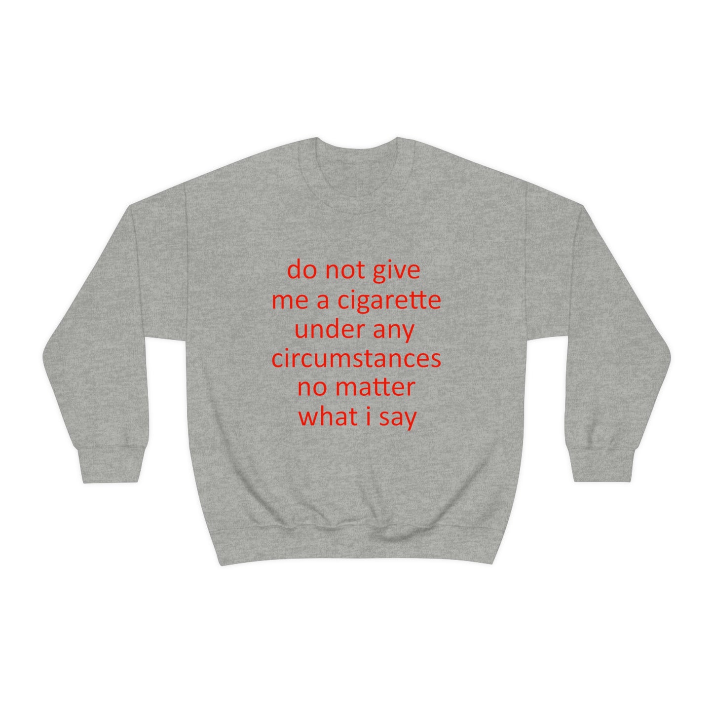 Do Not Give Me A Cigarette Crewneck