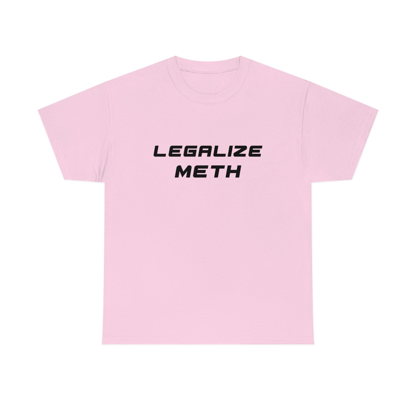 Legalize Meth Tee