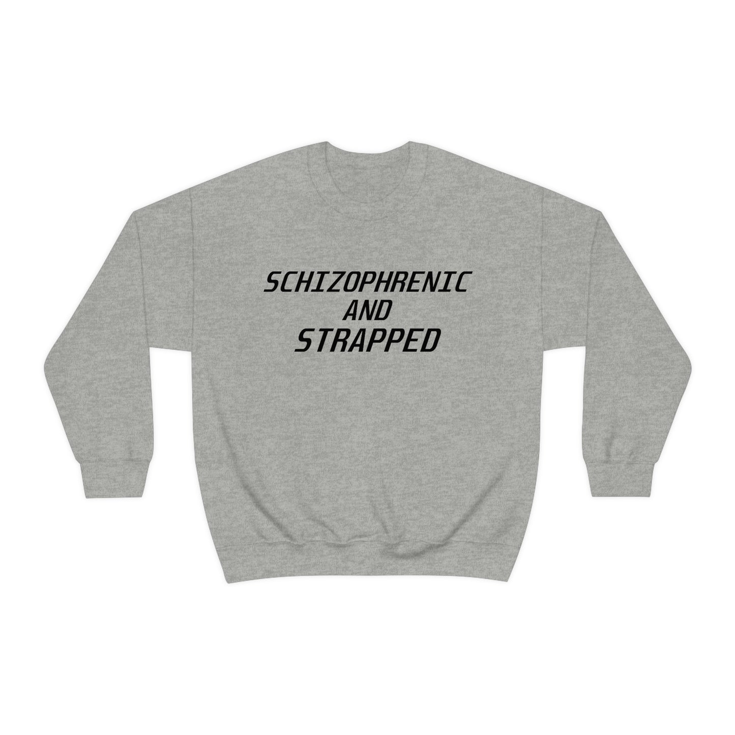 Schizophrenic And Strapped Crewneck