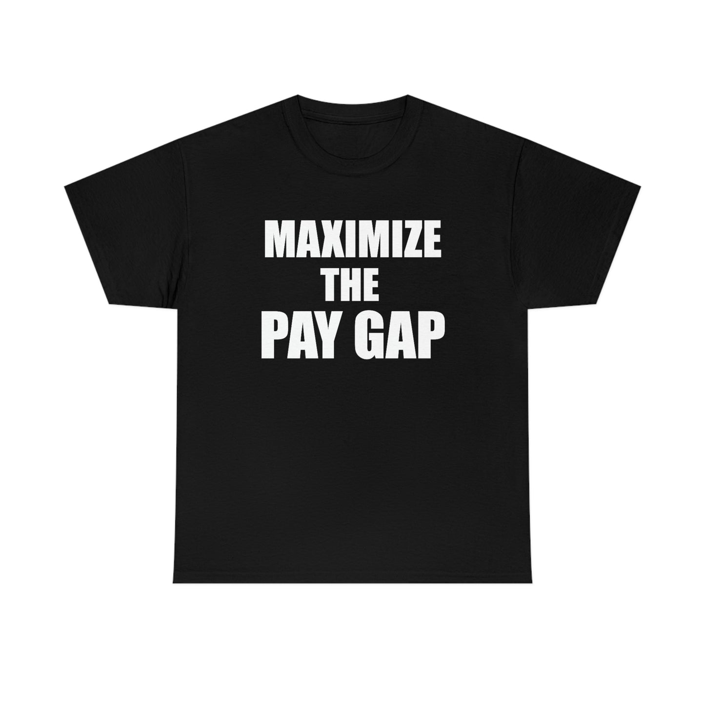 Maximize The Pay Gap Tee