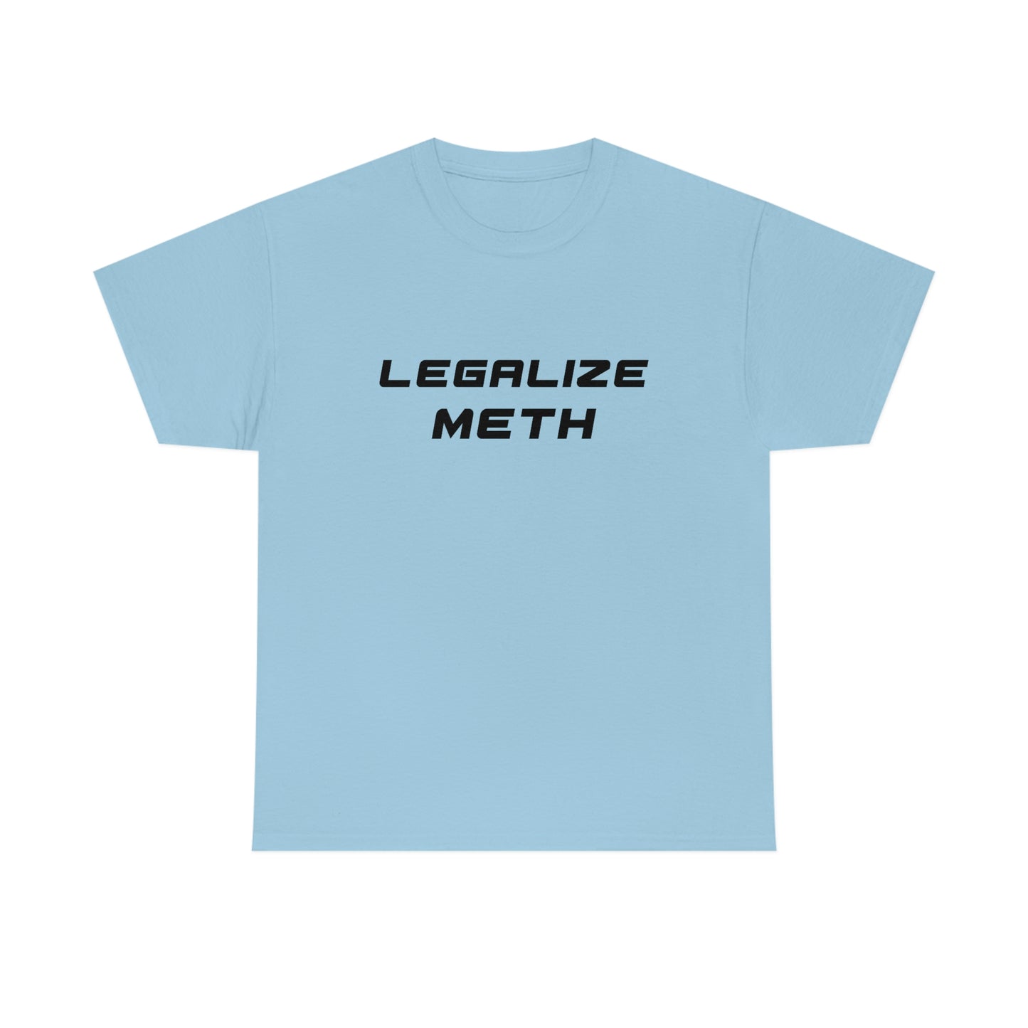 Legalize Meth Tee