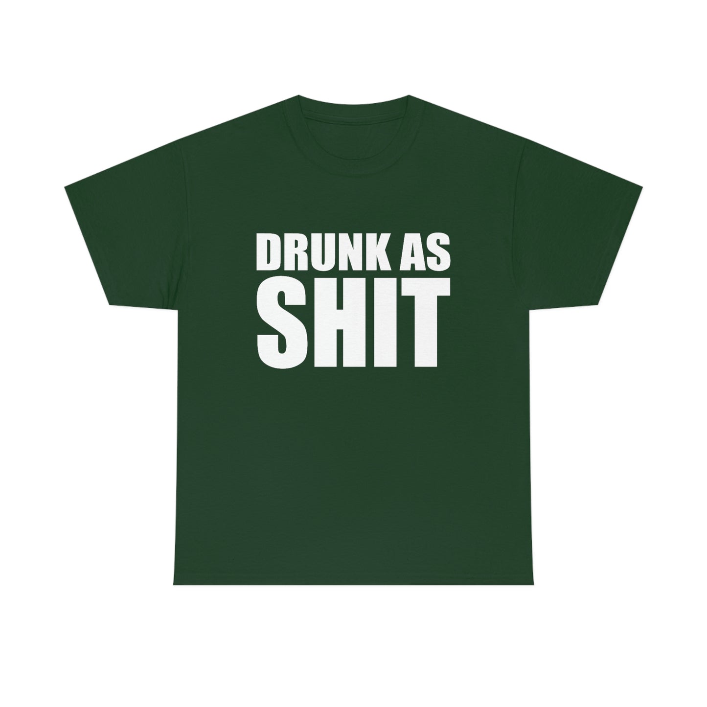 Drunk As Shit Tee