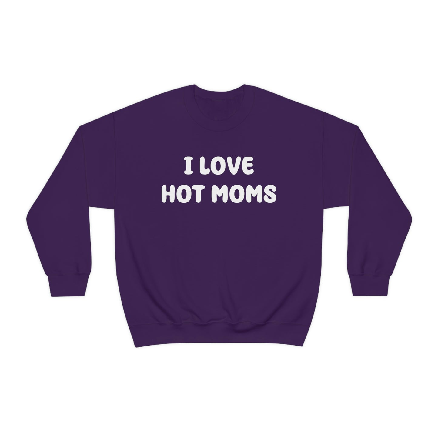 I Love Hot Moms Crewneck