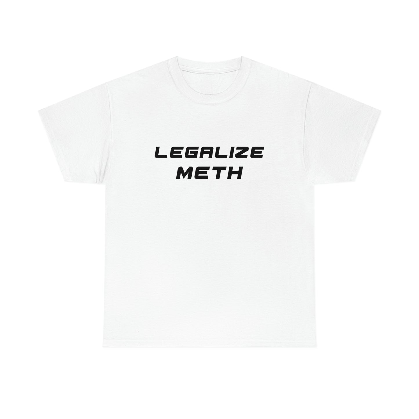 Legalize Meth Tee