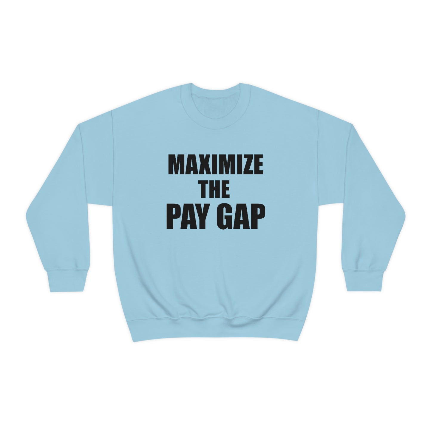 Maximize The Pay Gap Crewneck