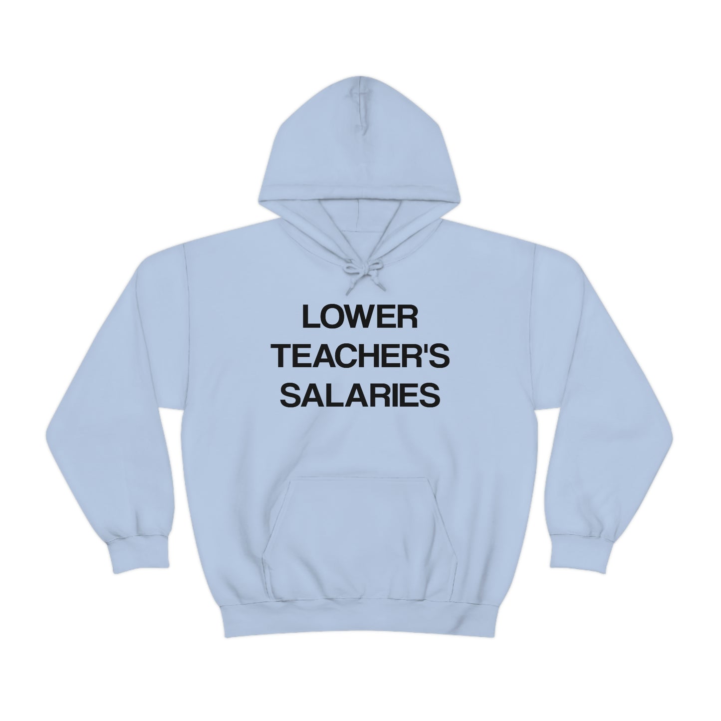 Lower Teacher's Salaries Hoodie