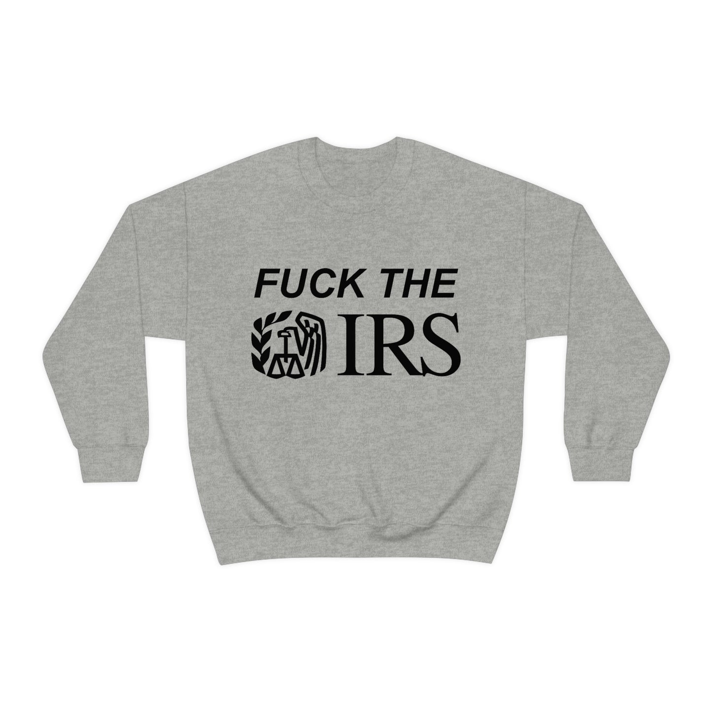 Fuck The IRS Crewneck