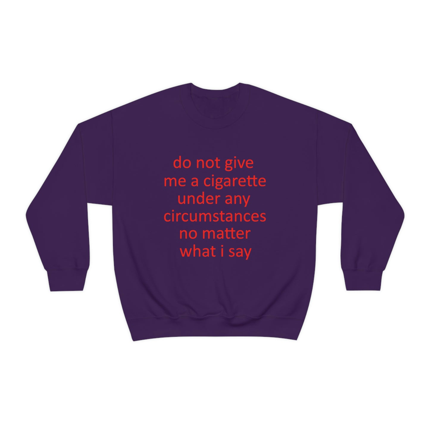 Do Not Give Me A Cigarette Crewneck